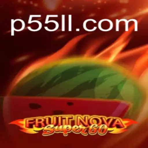 Exploring the Vibrant World of FruitNovaSuper60 with 55LL